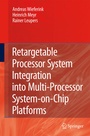 Cover: Retargetable Processor System Integration into Multi-Processor System-on-Chip Platforms - Springer