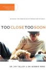 Cover: Too Close Too Soon - Thomas Nelson
