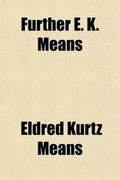 Cover: Further E.K. Means; Is This a Title? It Is Not. It Is the Name of a Writer of Negro Stories, Who Has Made Himself So Completely the Writer of Negro Stories That This Third Book, Like the First and Second, Needs No Title - General Books