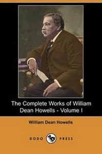 Enlarge image Cover: The Complete Works of William Dean Howells - Volume I (Dodo Press) - Dodo Press