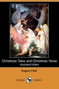 Cover: Christmas Tales and Christmas Verse (Illustrated Edition) (Dodo Press) - Dodo Press