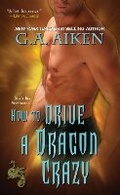 Cover: How to Drive a Dragon Crazy - Zebra Books