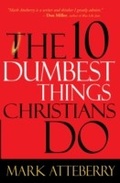 Cover: The 10 Dumbest Things Christians Do - Thomas Nelson