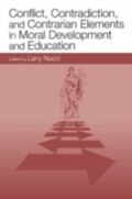 Cover: Conflict, Contradiction, and Contrarian Elements in Moral Development and Education - Psychology Press
