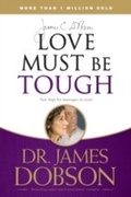 Cover: Love Must Be Tough - Tyndale House Publishers, Inc.