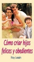 Cover: C&oacute;mo criar hijos felices y obedientes - Grupo Nelson
