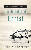Cover: The Truth About the Lordship of Christ - Thomas Nelson Publishers