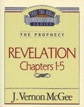 Cover: Thru the Bible Vol. 58: The Prophecy (Revelation 1-5) - Thomas Nelson