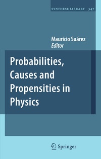 Enlarge image Cover: Probabilities, Causes and Propensities in Physics - Springer