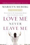 Cover: Love Me Never Leave me - Thomas Nelson Publishers