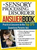 Cover: The Sensory Processing Disorder Answer Book - Sourcebooks, Inc