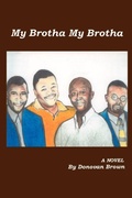 Cover: My Brotha My Brotha - AuthorHouse