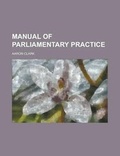 Cover: Manual of Parliamentary Practice - Rarebooksclub.com