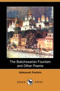 Cover: The Bakchesarian Fountain and Other Poems (Dodo Press) - Dodo Press