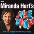 Cover: Miranda Hart's Joke Shop: The Complete First Radio Series - BBC Physical Audio