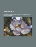 Cover: Sermons; By the Late REV. George Shepard, with a Memorial - Rarebooksclub.com