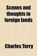 Cover: Scenes and Thoughts in Foreign Lands - General Books