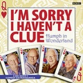 Cover: I'm Sorry I Haven't A Clue: Humph In Wonderland - BBC Physical Audio