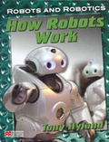 Cover: Robots and Robotics How Robots Work Macmillan Library - Macmillan Education Australia