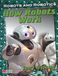 Abbildung von: Robots and Robotics How Robots Work Macmillan Library - Macmillan Education Australia