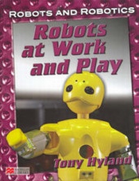 Abbildung von: Robots and Robotics at Work and Play Macmillan Library - Macmillan Education Australia