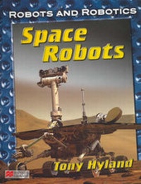 Enlarge image Cover: Robots and Robotics Space Robots Macmillan Library - Macmillan Education Australia