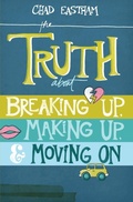 Cover: The Truth About Breaking Up, Making Up, and Moving On - Tommy Nelson
