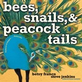 Cover: Bees, Snails and Peacock Tails - Simon & Schuster Books for Young Readers