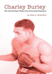 Abbildung von: Charley Burley the Life and Hard Times of an Uncrowned Champion - AuthorHouse