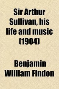 Enlarge image Cover: Sir Arthur Sullivan, His Life and Music - General Books