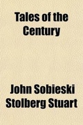 Cover: Tales of the Century; Or, Sketches of the Romance of History Between the Years 1746 and 1846 - General Books
