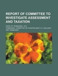 Cover: Report of Committee to Investigate Assessment and Taxation; State of Tennessee, 1915 - Rarebooksclub.com