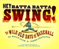Cover: Hey Batta Batta Swing! - Margaret K. McElderry Books