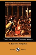 Cover: The Lives of the Twelve Caesars (Dodo Press) - Dodo Press