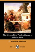 Cover: The Lives of the Twelve Caesars - Dodo Press