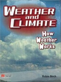 Enlarge image Cover: Weather and Climate How Weather Works Macmillan Library - Macmillan Education Australia