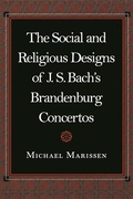 Cover: The Social and Religious Designs of J. S. Bach's Brandenburg Concertos - Princeton University Press