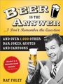 Cover: Beer is the Answer...I Don't Remember the Question - Sourcebooks Hysteria