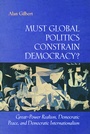 Cover: Must Global Politics Constrain Democracy? - Princeton University Press