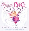 Cover: Dream Big, Little Pig! - Sourcebooks Jabberwocky