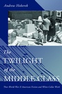 Cover: The Twilight of the Middle Class - Princeton University Press
