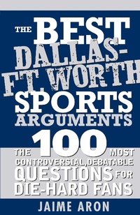 Abbildung von: The Best Dallas - Fort Worth Sports Arguments - Sourcebooks