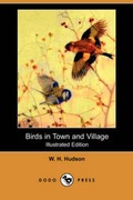 Cover: Birds in Town and Village (Illustrated Edition) (Dodo Press) - Dodo Press