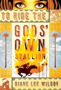 Cover: To Ride the Gods' Own Stallion - Sourcebooks Young Readers