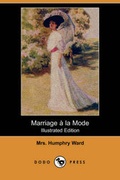 Cover: Marriage a la Mode (Illustrated Edition) (Dodo Press) - Dodo Press