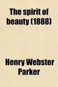 Cover: The Spirit of Beauty; Essays Scientific and Sthetic - General Books