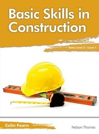 Enlarge image Cover: Basic Skills in Construction Entry Level 3 & Level 1 - Nelson Thornes Ltd