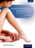 Cover: Anatomy, Physiology & Pathology Complementary Therapists Level 2 & 3 - Nelson Thornes Ltd