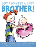 Cover: But I Wanted a Baby Brother! - Paula Wiseman Books