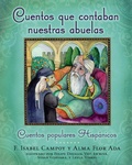 Cover: Cuentos Que Contaban Nuestras Abuelas (Tales Our Abuelitas Told) - Atheneum Books for Young Readers